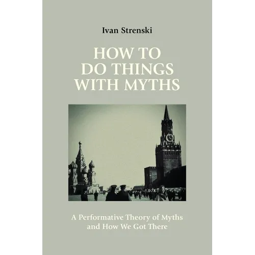 How to Do Things with Myths: A Performative Theory of Myths and How We Got There
