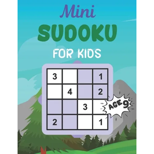 Mini SUDOKU FOR KIDS Age 9: This Book Has Amazing Sudoku Book for Kids.