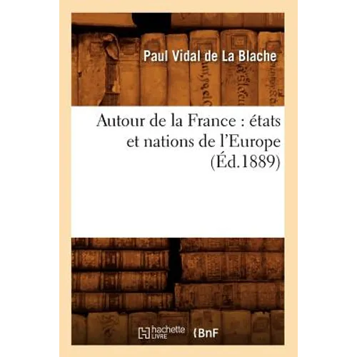 Autour de la France: états et nations de l'Europe (Éd.1889)