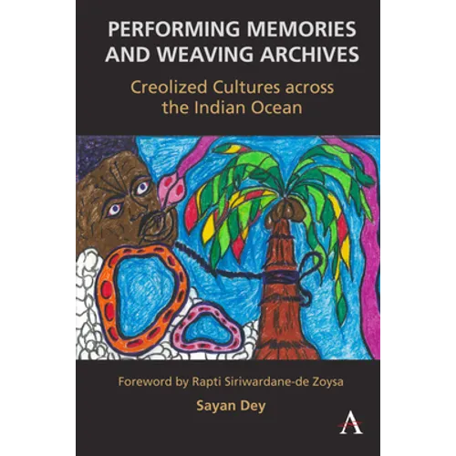 Performing Memories and Weaving Archives:: Creolized Cultures Across the Indian Ocean