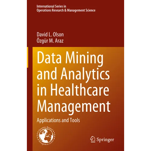 Data Mining and Analytics in Healthcare Management: Applications and Tools