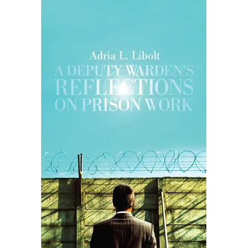 A Deputy Warden's Reflections on Prison Work