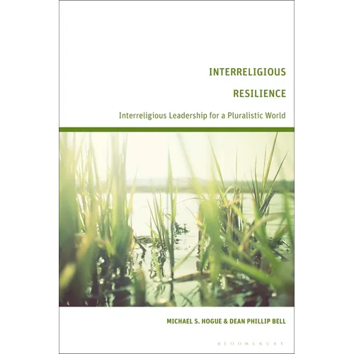 Interreligious Resilience: Interreligious Leadership for a Pluralistic World