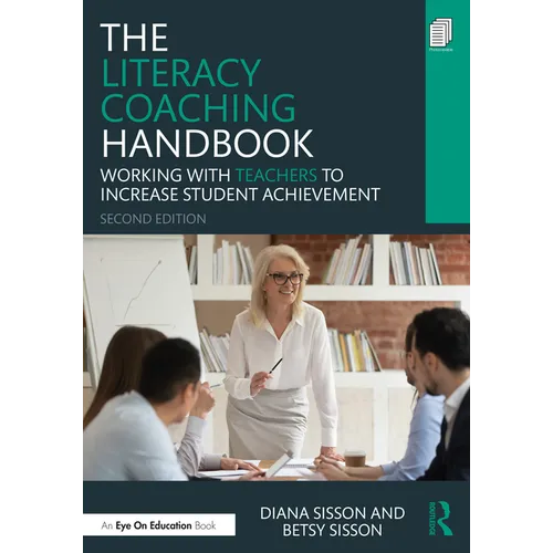 The Literacy Coaching Handbook: Working With Teachers to Increase Student Achievement