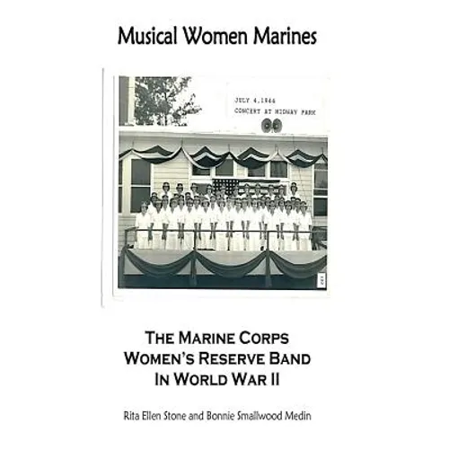 Musical Women Marines: The Marine Corps Women's Reserve Band in World War II