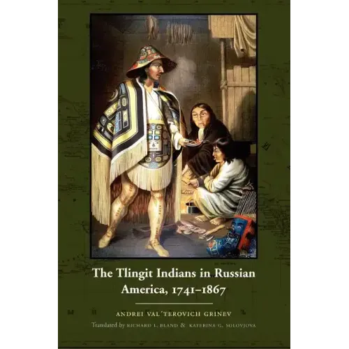 The Tlingit Indians in Russian America, 1741-1867