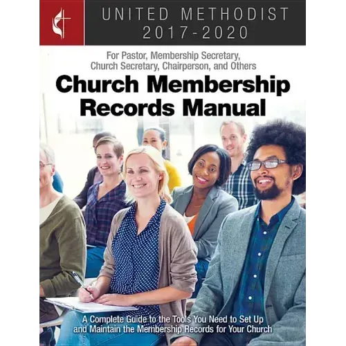 The United Methodist Church Membership Records Manual 2017-2020