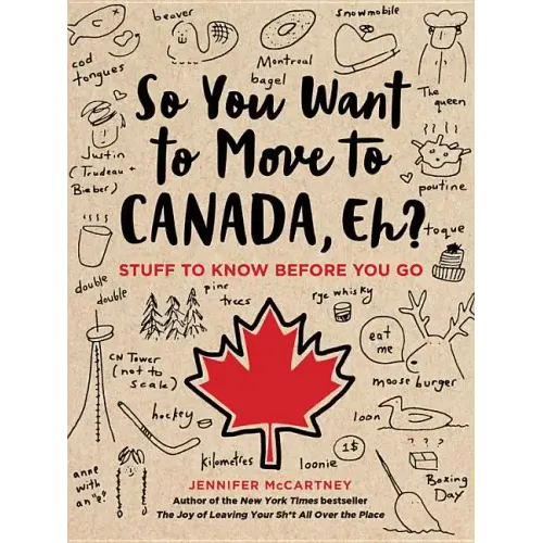 So You Want to Move to Canada, Eh?: Stuff to Know Before You Go