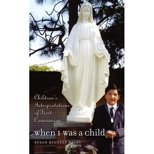 When I Was a Child: Children's Interpretations of First Communion