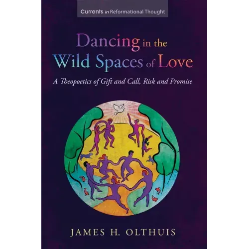 Dancing in the Wild Spaces of Love: A Theopoetics of Gift and Call, Risk and Promise