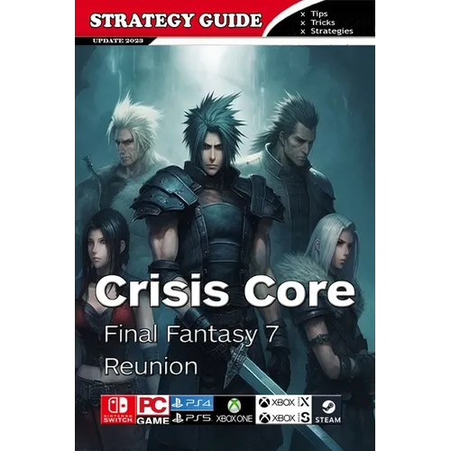 Crisis Core Final Fantasy 7 Reunion Complete Guide: Pro Tips and Tricks