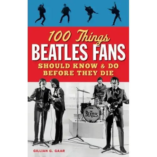 100 Things Beatles Fans Should Know & Do Before They Die