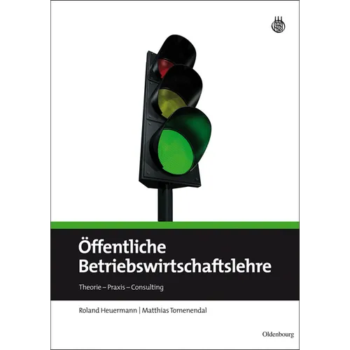 Öffentliche Betriebswirtschaftslehre: Theorie - PRAXIS - Consulting