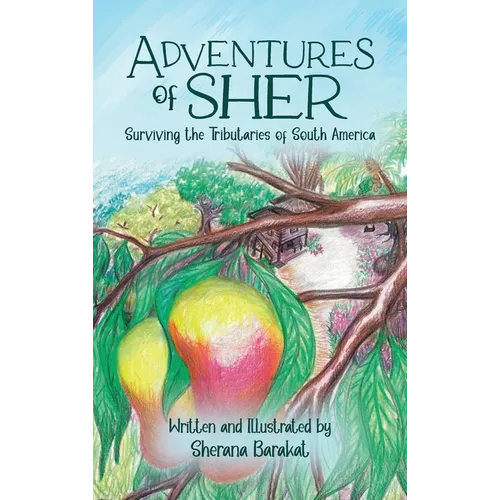 Adventures of Sher: Surviving the Tributaries of South America
