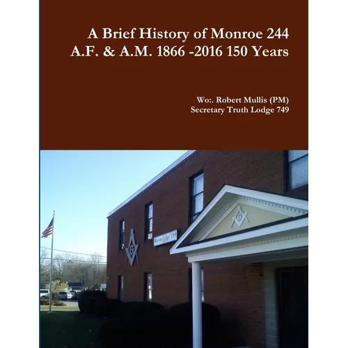 A History of Monroe 244 A.F. & A.M. 1866 -2016 150 Years