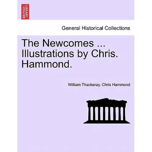 The Newcomes ... Illustrations by Chris. Hammond.