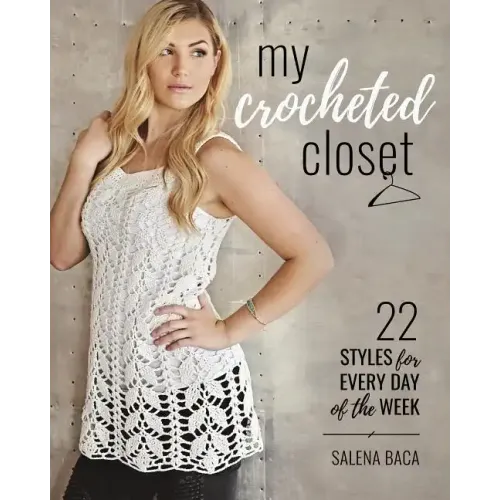 My Crocheted Closet: 22 Styles for Every Day of the Week