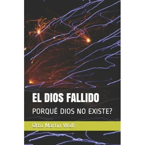 El Dios Fallido: Porqué Dios No Existe?