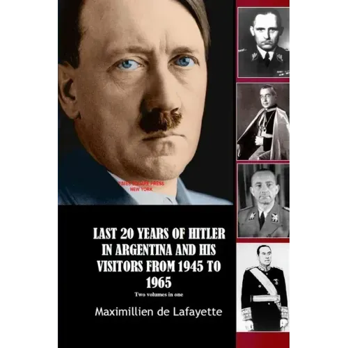 Last 20 Years of Hitler in Argentina and His Visitors from 1945 to 1965