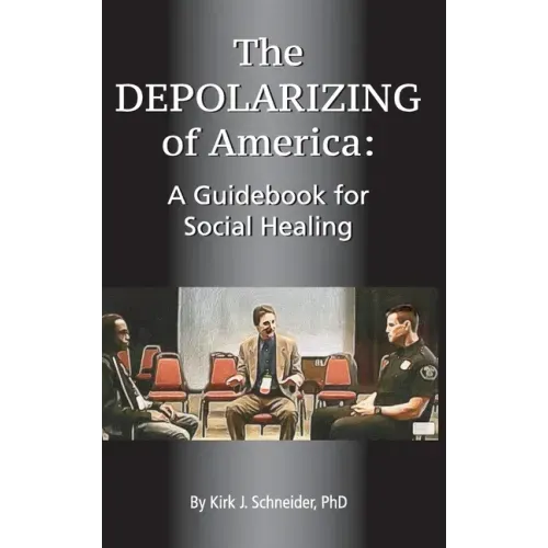The Depolarizing of America: A Guidebook for Social Healing