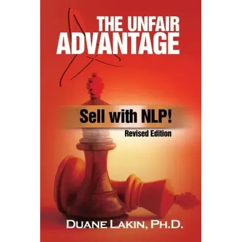 The Unfair Advantage: Sell with NLP!: Revised Edition