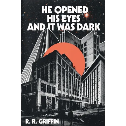 He Opened His Eyes and It Was Dark