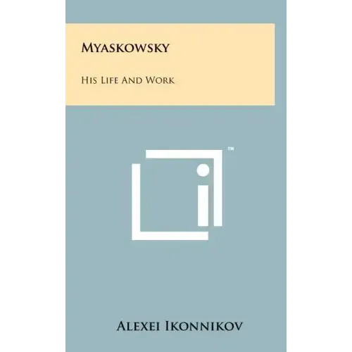 Myaskowsky: His Life And Work