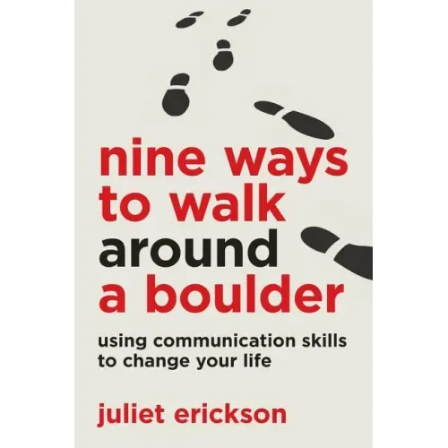 Nine Ways to Walk Around a Boulder: using communication skills to change your life