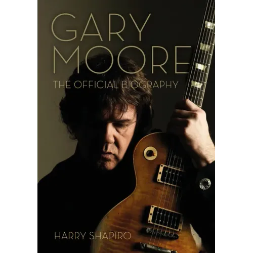 Gary Moore: The Official Biography