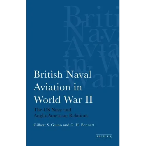 British Naval Aviation in World War II: The US Navy and Anglo-American Relations