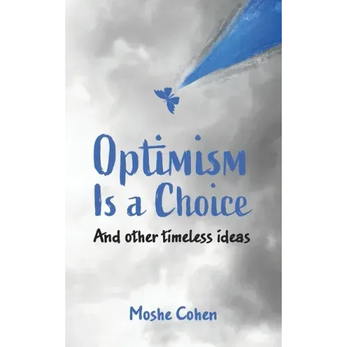 Optimism is a Choice and Other Timeless Ideas