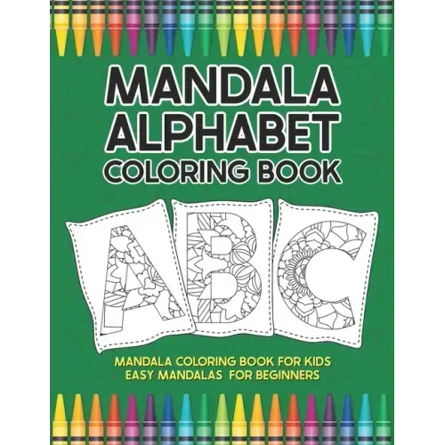 Mandala Alphabet Coloring Book: Mandala Coloring Book for Kids Easy Mandalas for Beginners