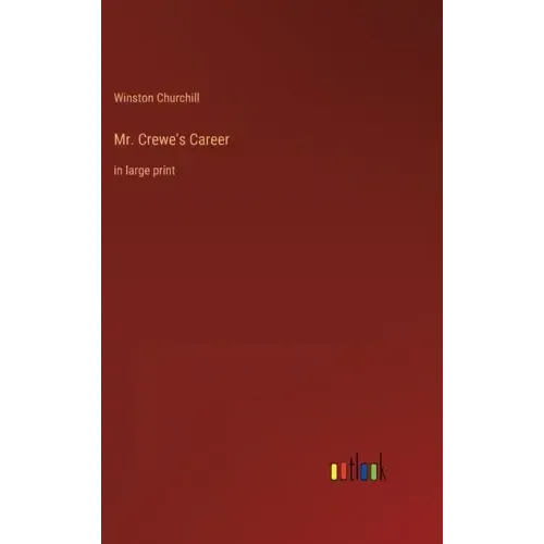 Mr. Crewe's Career: in large print