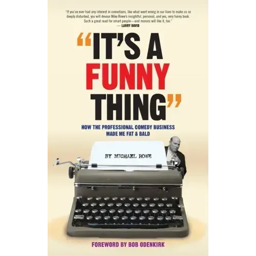 It's A Funny Thing - How the Professional Comedy Business Made Me Fat & Bald (hardback)