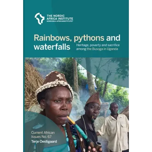 Rainbows, pythons and waterfalls: Heritage, poverty and sacrifice among the Busoga in Uganda
