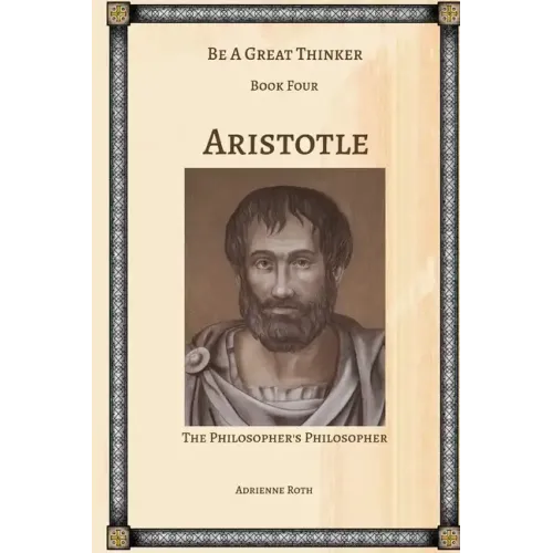Be a Great Thinker - Aristotle: The Philosopher's Philosopher
