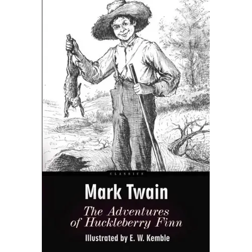 The Adventures of Huckleberry Finn: Illustrated