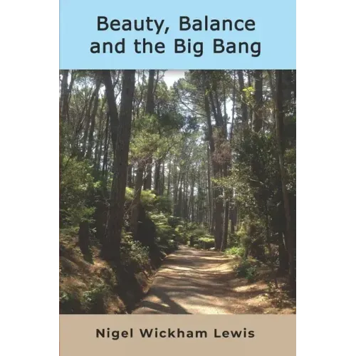 Beauty, Balance and the Big Bang: A grandfather's thoughts about the big questions