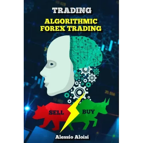 Trading: Algorithmic forex trading for beginners with quantitative analysis. Simple trading systems guide + Bonus: day trading strategy