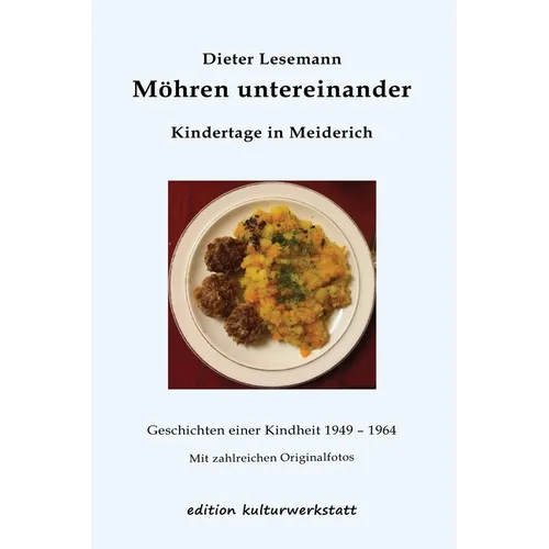 Möhren untereinander: Kindertage in Meiderich - Geschichten 1949 - 1964