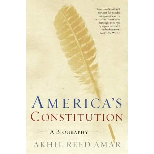 America's Constitution: A Biography