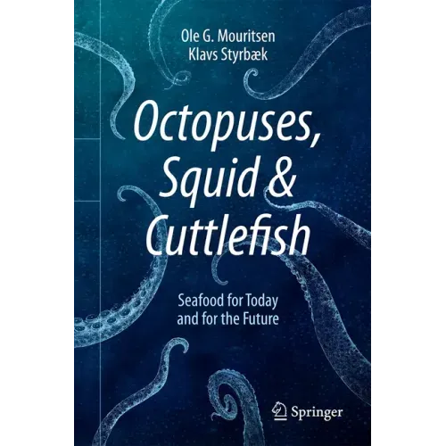 Octopuses, Squid & Cuttlefish: Seafood for Today and for the Future