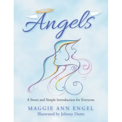 Angels: A Sweet and Simple Introduction for Everyone