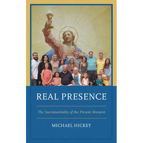 Real Presence: The Sacramentality of the Present Moment