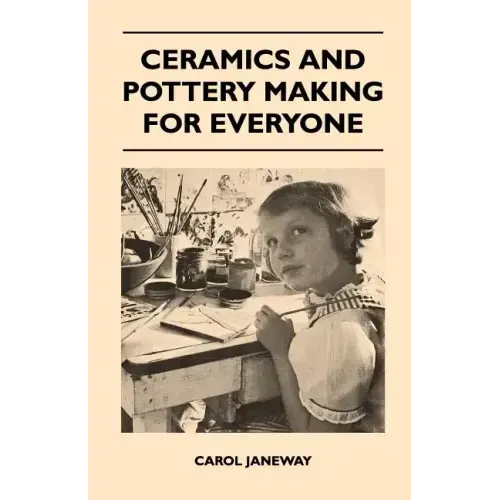 Ceramics and Pottery Making for Everyone