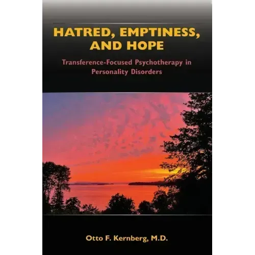 Hatred, Emptiness, and Hope: Transference-Focused Psychotherapy in Personality Disorders
