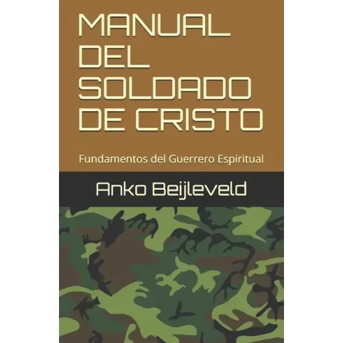 Manual del Soldado de Cristo: Fundamentos del Guerrero Espiritual