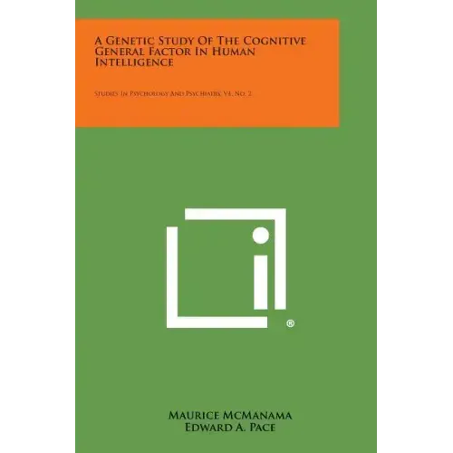 A Genetic Study of the Cognitive General Factor in Human Intelligence: Studies in Psychology and Psychiatry, V4, No. 2