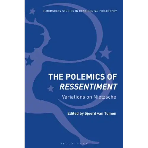 The Polemics of Ressentiment Variations on Nietzsche