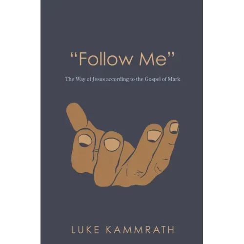 "Follow Me": The Way of Jesus According to the Gospel of Mark